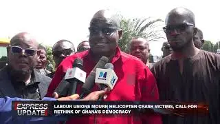 LABOUR UNIONS MOURN HELICOPTER CRASH VICTIMS, CALL FOR RETHINK OF GHANA&rsquo;S DEMOCRACY #ghanamourns