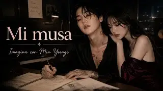 ✧˖°𝐈𝐦𝐚𝐠𝐢𝐧𝐚 𝐜𝐨𝐧 𝐌𝐢𝐧 𝐘𝐨𝐨𝐧𝐠𝐢  |  𝐄𝐫𝐞𝐬 𝐦𝐢 𝐌𝐮𝐬𝐚 | C.U✧˖°