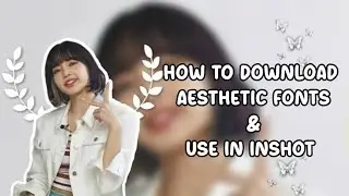 How To Download Aesthetic Fonts✨️& Use In Inshot 💖 || @ashikasingh8194|| #blackpink#blink#kpop#edit 