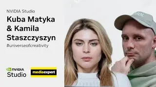 NVIDIA Studio sprawia, że praca z grafiką 3D jest wygodniejsza | Kuba Matyka i Kamila Staszczyszyn