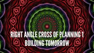 Right Angle Cross of Planning 1: Building Tomorrow