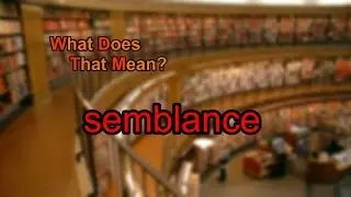 What does semblance mean?
