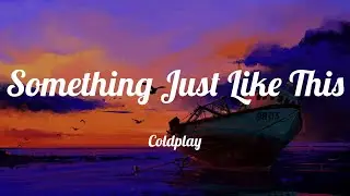 Coldplay - Something Just Like This (Lyrics) | Adele, Taylor Swift, Lady Gaga..Mix