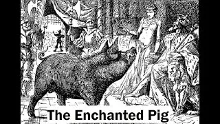 The Enchanted Pig (Romanian Fairy Tale)