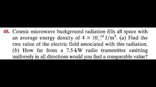 Cosmic microwave background radiation fills all space with an average energy density of Find the