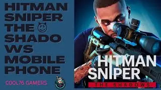 HITMAN SNIPER THE GAMERS TRAILER SHADOWS MOBILE PHONE
