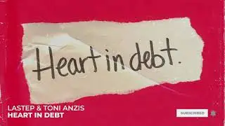 Lastep & Toni Anzis - Heart In Debt