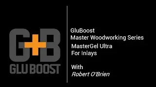 GluBoost MasterGel Ultra For Inlays With Robert O'Brien!