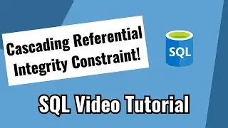 Part 6 - SQL Tutorial - Cascading Referential Integrity Constraint
