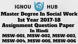 IGNOU MSW 1st Year Assignment Question 2017 2018 In Hindi MSW 001 MSW 002 MSW 003 MSW 004 MSW 005