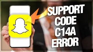 How To Fix And Solve Snapchat Support Code C14A Error (Solution)