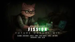 FISSION &mdash; Future Garage Mix 2026 | Vol. 11