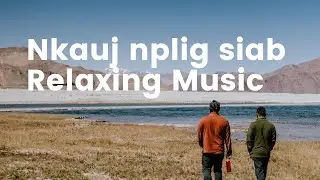 Nkauj nplig siab :Relaxing Music Hmong Music NO COPYRIGHT