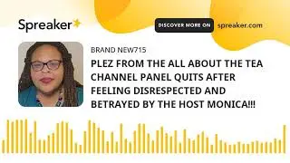 PLEZ FROM THE ALL ABOUT THE TEA CHANNEL PANEL QUITS AFTER FEELING DISRESPECTED AND BETRAYED BY THE H