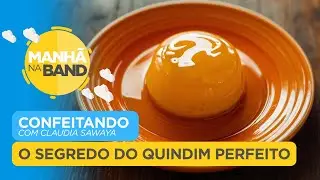 O segredo do Quindim perfeito revelado pela Chef Cl&aacute;udia Sawaya| MANH&Atilde; NA BAND
