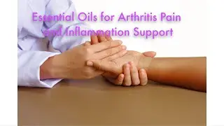 Essential Oils for Arthritis Pain and Inflammation Support