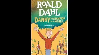 Danny the Champion of the World by Roald Dahl Chapter 6 and 7 read along