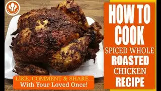 How To Cook Spiced Whole Roasted Chicken At Home [Insanely Easy] | Whole Roasted Chicken