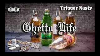 Trigger Nasty - Ghetto Life (New Unreleased 2021)