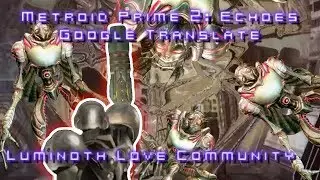 Metroid Prime 2: Echoes Google Translate #12 - Luminoth Love Community