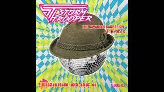Stormtrooper - The Bavarian Barbarian At The Disco (Original Mix)