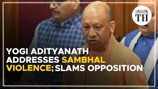 UP CM Yogi Adityanath addresses Sambhal violence; slams opposition in state assembly