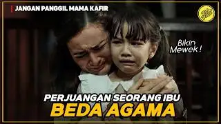 JANGAN PANGGIL MAMA KAFIR | DRAMA KELUARGA LINTAS IMAN PENUH HARU