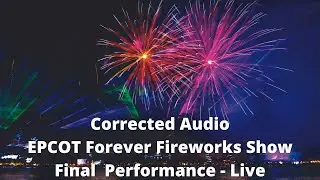 Corrected Soundtrack - Final Performance of Epcot Forever