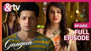 Pulkit और Supriya के रिश्ते में कैसे आयी दरार | Gangaa | Full Ep 412 | @And TV