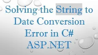Solving the String to Date Conversion Error in C# ASP.NET