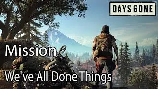 Days Gone Mission We've All Done Things