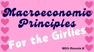 Phillips Curve & Inflation - Economics for Girls - MacroEconomics - Ep 9 - With Ronnie K