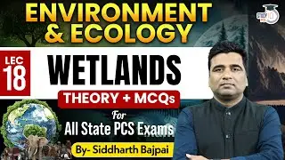 Environment & Ecology: Wetlands | For All State PCS Exam | By Siddharth Sir | StudyIQ PCS