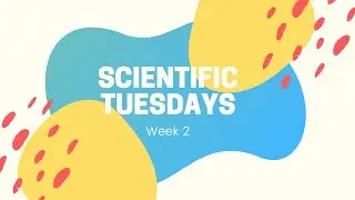 Scientific Tuesdays: Week 2