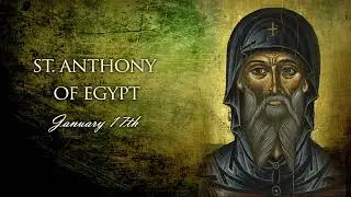 Saint of the Day: St. Anthony of Egypt | 17 January