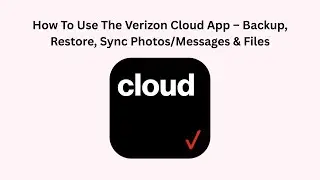 How To Use The Verizon Cloud App &ndash; Backup, Restore, Sync Photos/Messages & Files