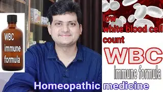Leukopenia | how to increase white blood cell | WBC immune formula | Homeopathic Medicine |