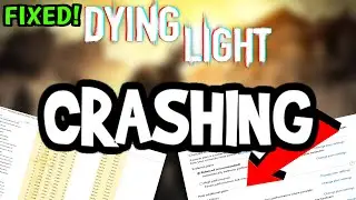 How To Fix Dying Light Crashing! (100% FIX)