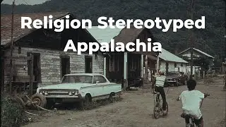 How Religion Stereotyped Appalachia