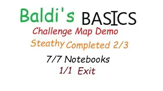 Baldi's Basics Challenge Maps Demo Steathy Challenge Completed 2/3