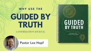 Why Use the Guided by Truth Enduring Faith Confirmation Journal