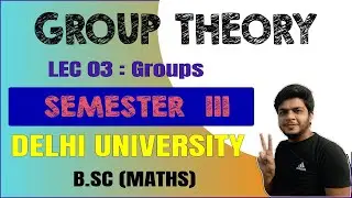 Group Theory | DSC - 7 | Delhi university maths hons
