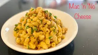 Mac 'n 'No' Cheese | Creamy and Velvety | Vegan | Hidden Vegetables | Complete Meal or Side Dish |