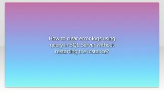 How to clear error logs using query in SQL Server without restarting the instance?