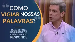 Como vigiar as nossas palavras? O poder espiritual do que falamos