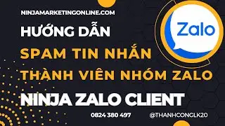 Hướng Dẫn Spam Tin Nhắn Th&agrave;nh Vi&ecirc;n Nh&oacute;m Zalo | Ninja Zalo Client
