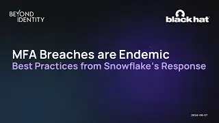 MFA Breaches are Endemic: Best Practices from Snowflake's Response
