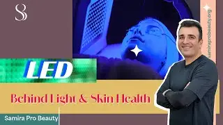 The Science of LED Therapy | How Samira Pro Beauty Uses Light for Healthy Skin