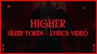 Higher - Sleep Token Lyrics Video