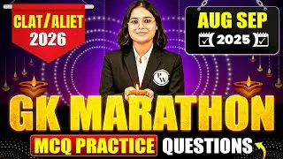GK Marathon for CLAT & AILET 2026 🚀 | Aug&ndash;Sep 2025 MCQ Practice Questions